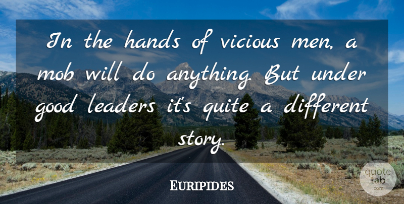 Euripides Quote About Men, Hands, Leader: In The Hands Of Vicious...