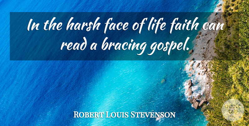 Robert Louis Stevenson Quote About Faith, Faces, Harsh: In The Harsh Face Of...