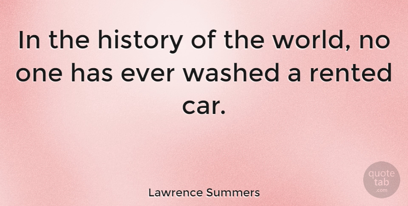 Lawrence Summers Quote About Car, Liberty, Libertarian: In The History Of The...