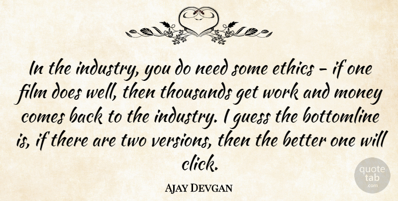 Ajay Devgan Quote About Two, Needs, Doe: In The Industry You Do...