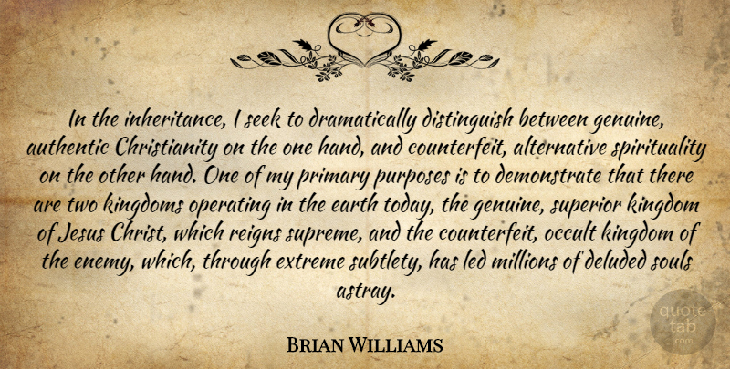 Brian Williams Quote About Jesus, Hands, Two: In The Inheritance I Seek...
