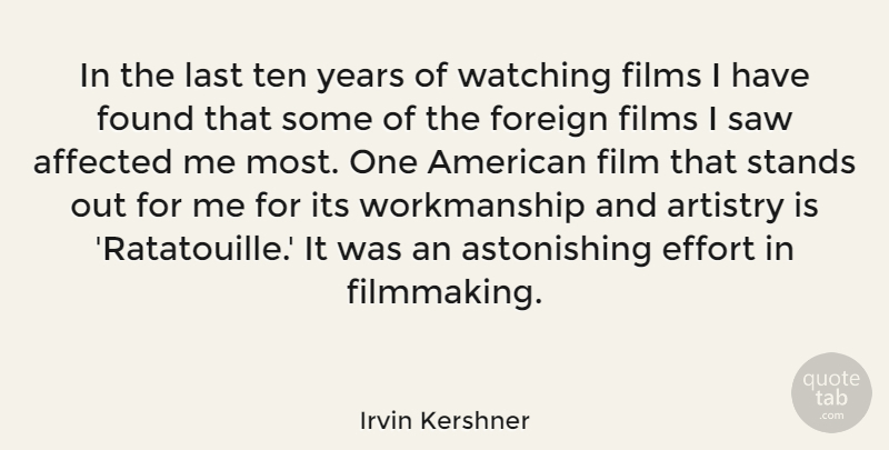 Irvin Kershner Quote About Years, Effort, Lasts: In The Last Ten Years...