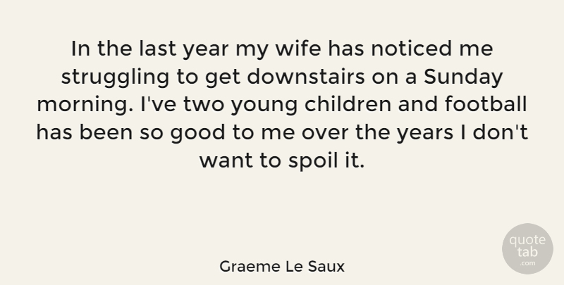 Graeme Le Saux Quote About Football, Morning, Children: In The Last Year My...