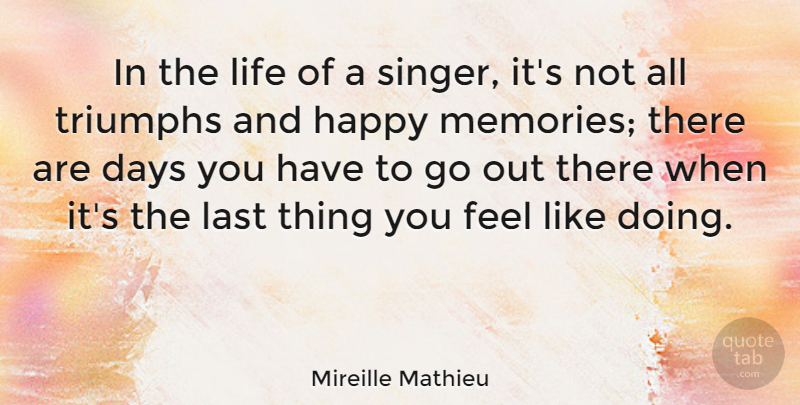 Mireille Mathieu Quote About Memories, Singers, Lasts: In The Life Of A...