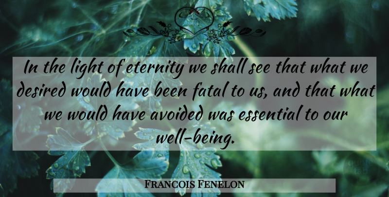 Francois Fenelon Quote About Disappointment, Light, Essentials: In The Light Of Eternity...