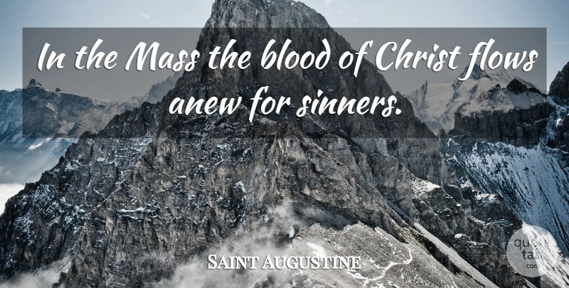 Saint Augustine Quote About Blood, Flow, Christ: In The Mass The Blood...