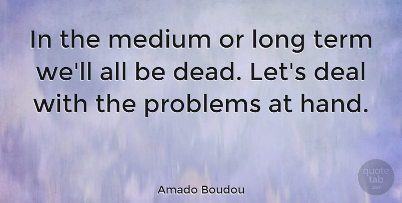 Amado Boudou Quote About Deal, Medium, Term: In The Medium Or Long...