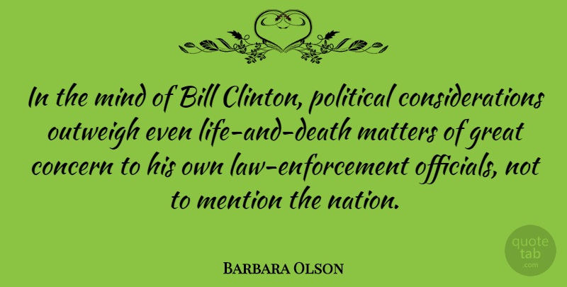 Barbara Olson Quote About Law, Life And Death, Political: In The Mind Of Bill...