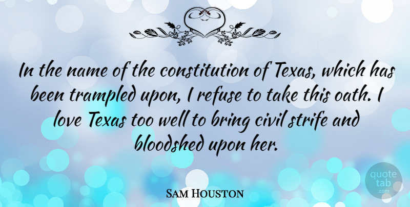 Sam Houston Quote About Texas, Names, Civil War: In The Name Of The...