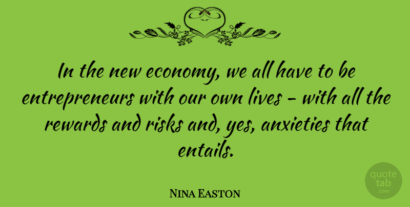 Nina Easton Quote About Anxieties, Lives: In The New Economy We...