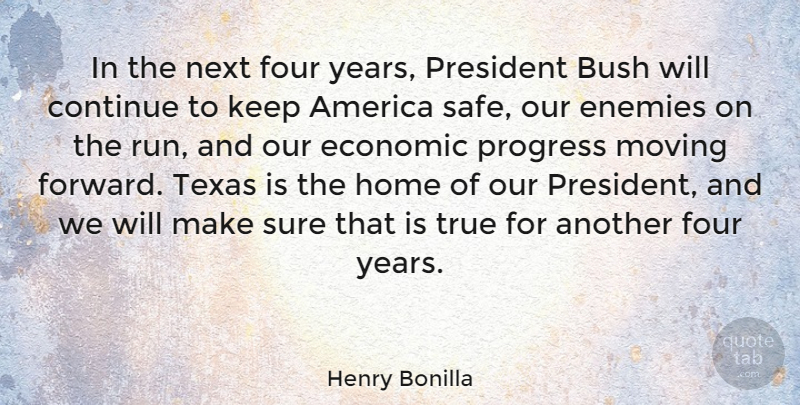 Henry Bonilla Quote About Running, Moving, Home: In The Next Four Years...