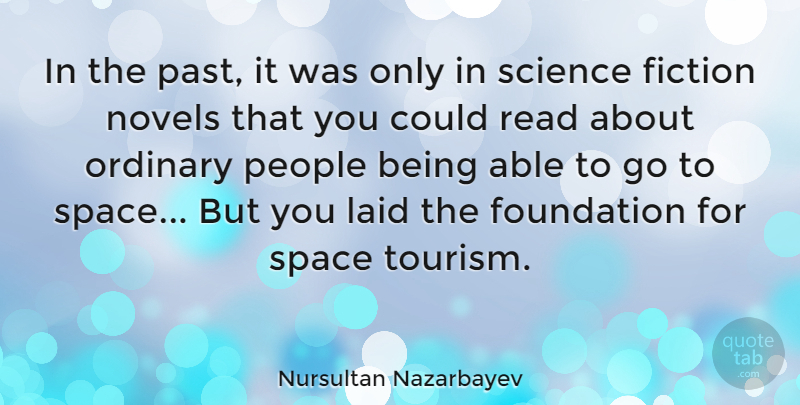Nursultan Nazarbayev Quote About Past, Fiction Novels, Space: In The Past It Was...