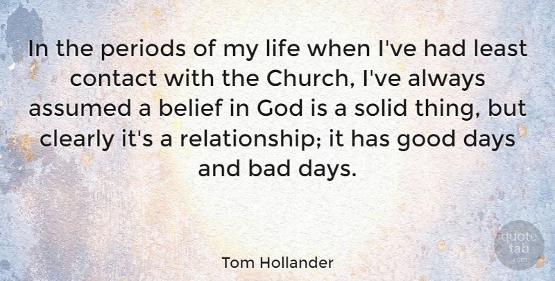 Tom Hollander Quote About Good Day, Bad Day, Church: In The Periods Of My...
