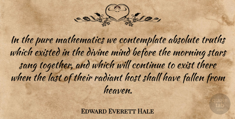 Edward Everett Hale Quote About Morning, Stars, Heaven: In The Pure Mathematics We...