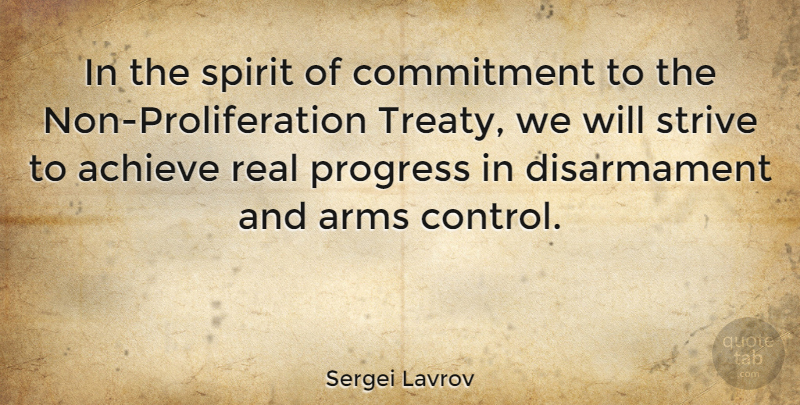 Sergei Lavrov Quote About Achieve, Arms, Spirit, Strive: In The Spirit Of Commitment...