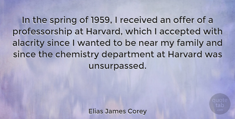 Elias James Corey Quote About Accepted, Chemistry, Department, Family, Harvard: In The Spring Of 1959...