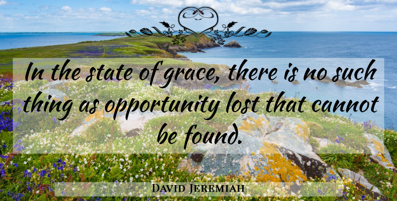 David Jeremiah Quote About Opportunity, Grace, States: In The State Of Grace...