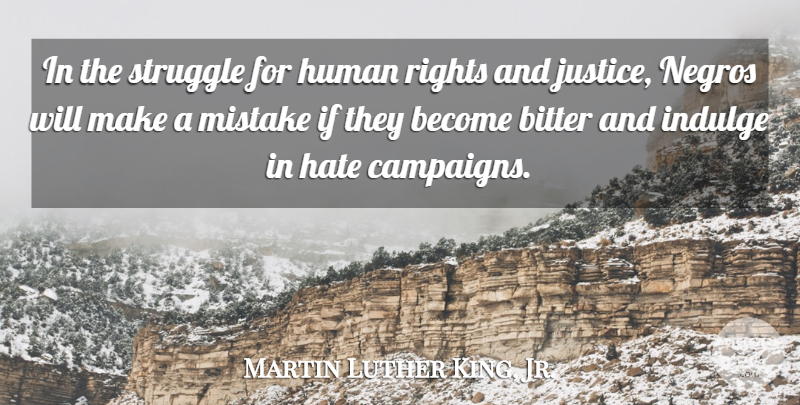 Martin Luther King, Jr. Quote About Mistake, Hate, Struggle: In The Struggle For Human...