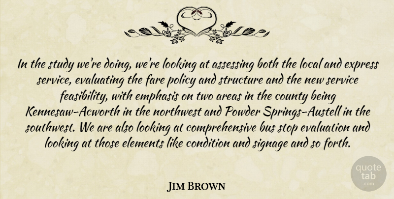 Jim Brown Quote About Areas, Both, Bus, Condition, County: In The Study Were Doing...