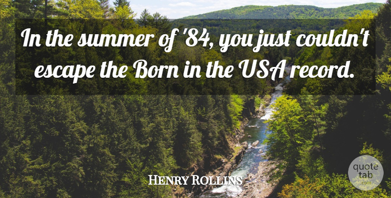 Henry Rollins Quote About Summer, Usa, America: In The Summer Of 84...