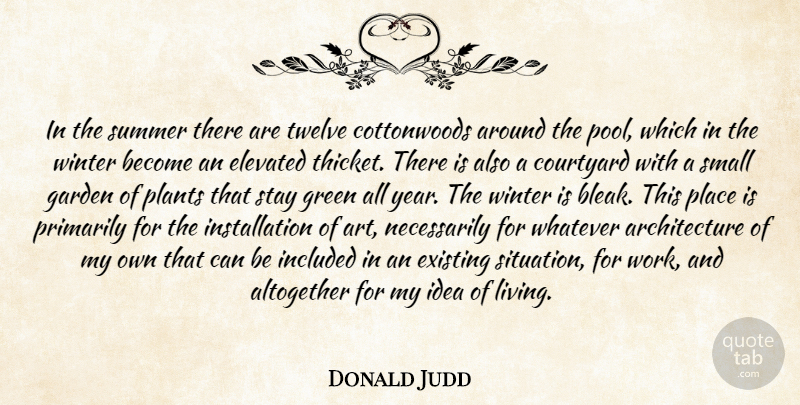 Donald Judd Quote About Summer, Art, Winter: In The Summer There Are...