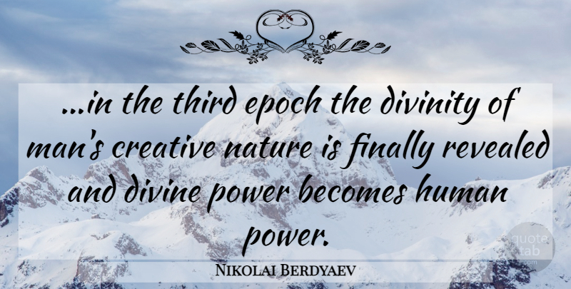 Nikolai Berdyaev Quote About Men, Creative, Divinity: In The Third Epoch The...