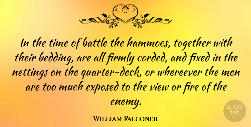 William Falconer Quote About Men, Views, Fire: In The Time Of Battle...