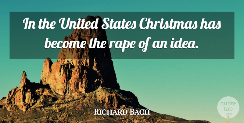 Richard Bach Quote About Ideas, United States, States: In The United States Christmas...