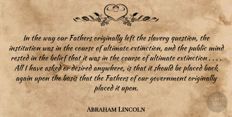 Abraham Lincoln Quote About Father, Government, Mind: In The Way Our Fathers...