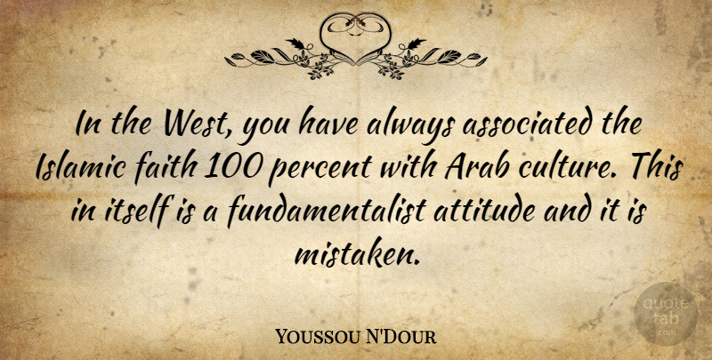 Youssou N'Dour Quote About Attitude, Islamic, Culture: In The West You Have...