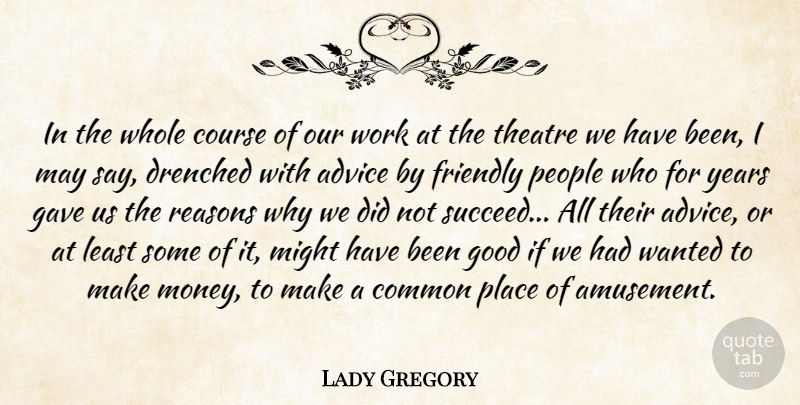 Lady Gregory Quote About Years, People, Advice: In The Whole Course Of...
