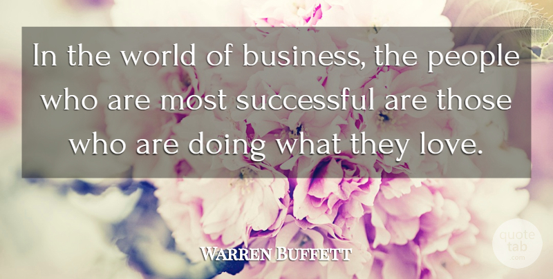 Warren Buffett Quote About Successful, Investment Success, People: In The World Of Business...