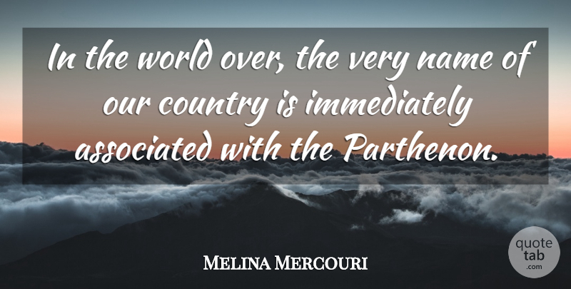 Melina Mercouri Quote About Country, Hypocrite, Names: In The World Over The...