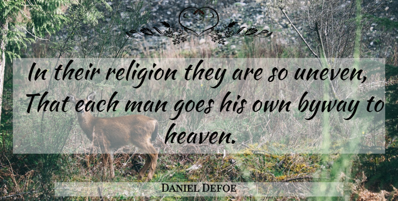 Daniel Defoe Quote About Men, Heaven, Religion: In Their Religion They Are...