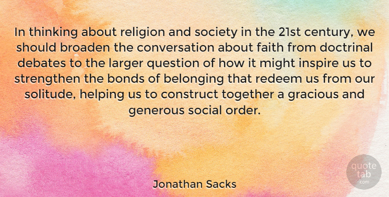 Jonathan Sacks Quote About Thinking, Order, Inspire: In Thinking About Religion And...