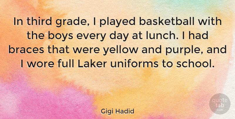 Gigi Hadid Quote About Boys, Braces, Full, Played, Third: In Third Grade I Played...