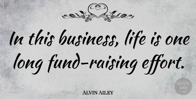 Alvin Ailey Quote About American Dancer, Life: In This Business Life Is...