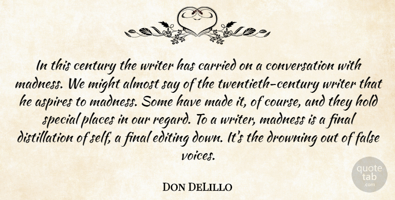 Don DeLillo Quote About Editing, Self, Voice: In This Century The Writer...