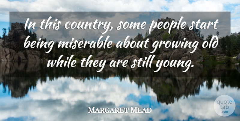 Margaret Mead Quote About Country, People, Growing: In This Country Some People...