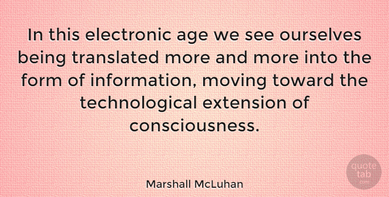 Marshall McLuhan Quote About Birthday, Moving, Technology: In This Electronic Age We...