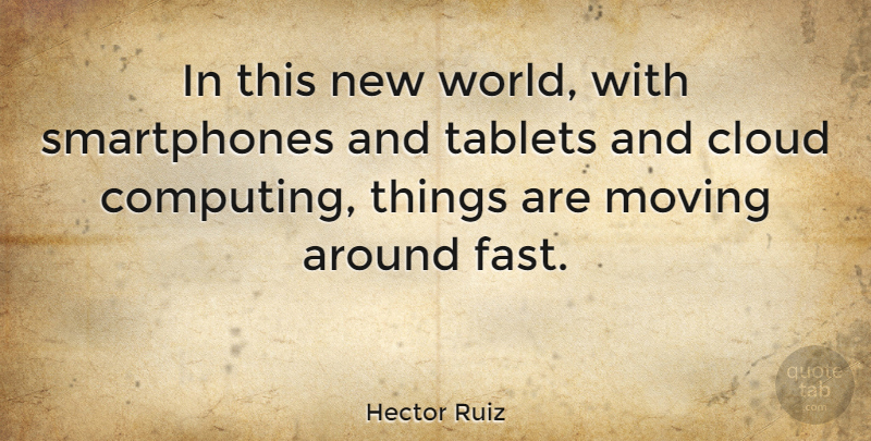 Hector Ruiz Quote About Tablets: In This New World With...