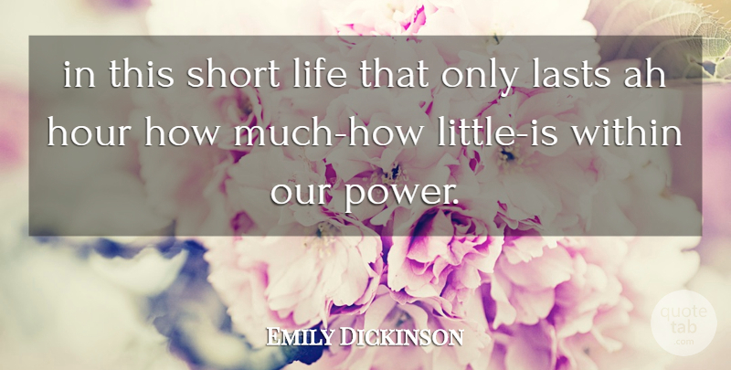 Emily Dickinson Quote About Short Life, Lasts, Littles: In This Short Life That...