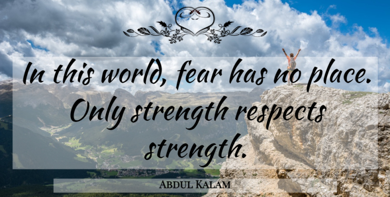 Abdul Kalam Quote About Fear, World, This World: In This World Fear Has...