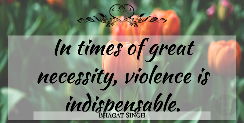 Bhagat Singh Quote About Violence: In Times Of Great Necessity...
