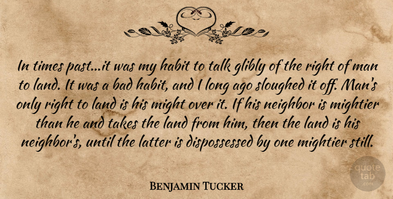 Benjamin Tucker Quote About Men, Past, Long Ago: In Times Pastit Was My...