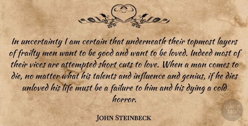 John Steinbeck Quote About Men, Want, Layers: In Uncertainty I Am Certain...