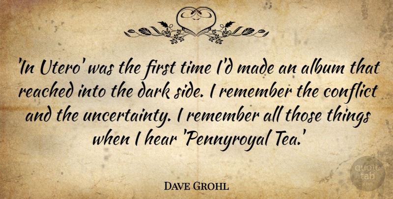 Dave Grohl Quote About Dark, Tea, Albums: In Utero Was The First...