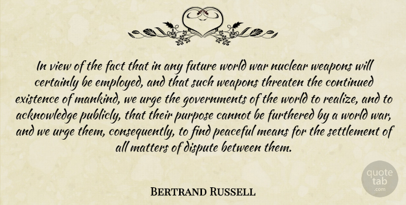 Bertrand Russell Quote About War, Mean, Government: In View Of The Fact...