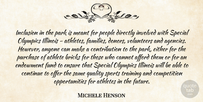 Michele Henson Quote About Afford, Anyone, Athlete, Athletes, Bricks: Inclusion In The Park Is...