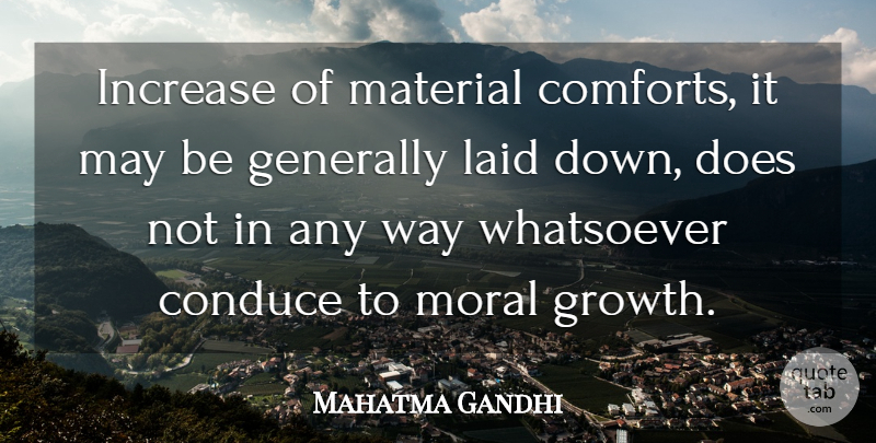 Mahatma Gandhi Quote About Peace, Moral Growth, Doe: Increase Of Material Comforts It...